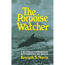 The Porpoise Watcher: A Naturalist's Experiences with Porpoises and Whales