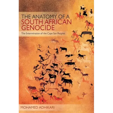 The Anatomy of a South African Genocide: The Extermination of the Cape San Peoples