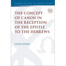 The Concept of Canon in the Reception of the Epistle to the Hebrews