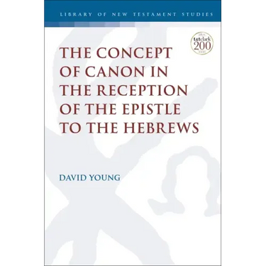 The Concept of Canon in the Reception of the Epistle to the Hebrews