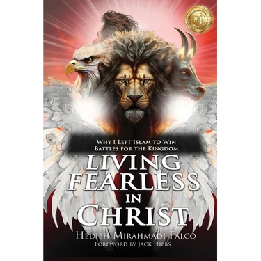 Living Fearless in Christ: Why I Left Islam to Win Battles for the Kingdom
