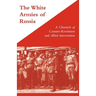 WHITE ARMIES OF RUSSIAA Chronicle of Counter-Revolution and Allied Intervention