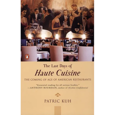 The Last Days of Haute Cuisine: The Coming of Age of American Restaurants