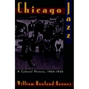 Chicago Jazz: A Cultural History 1904-1930