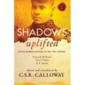 Shadows Uplifted Volume I: Black Women Authors of 19th Century American Fiction