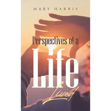 Perspectives of a Life Lived