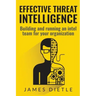 Effective Threat Intelligence: Building and running an intel team for your organization