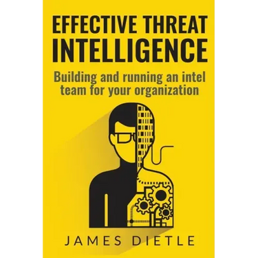 Effective Threat Intelligence: Building and running an intel team for your organization