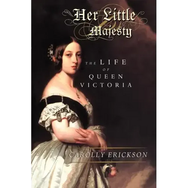 Her Little Majesty: The Life of Queen Victoria