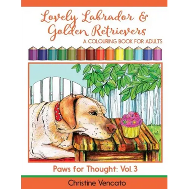 Lovely Labrador and Golden Retrievers: A Loyal Dog Colouring Book for Adults