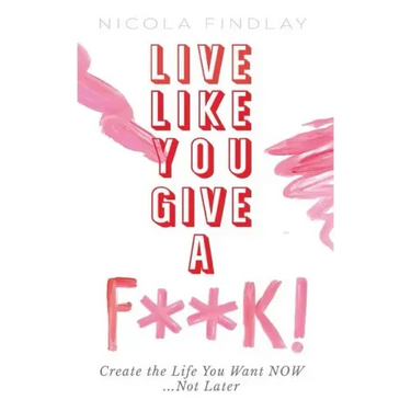 Live Like You Give a F**k!