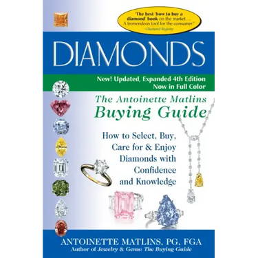Diamonds (4th Edition): The Antoinette Matlins Buying Guide-How to Select, Buy, Care for & Enjoy Diamonds with Confidence and Knowledge