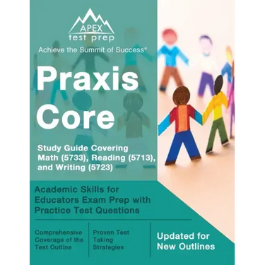 Praxis Core Study Guide 2023-2024 Covering Math (5733), Reading (5713), and Writing (5723): Academic Skills for Educators Exam Prep with Practice Test