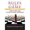 Rules of the Game: How to Win a Job in Educational Leadership
