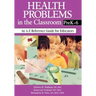 Health Problems in the Classroom Prek-6: An A-Z Reference Guide for Educators