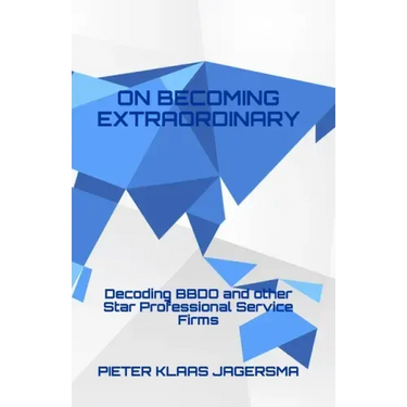 On Becoming Extraordinary: Decoding BBDO and other Star Professional Service Firms