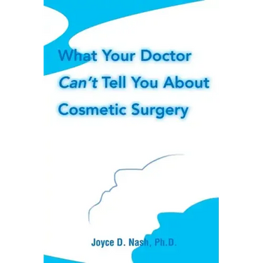 What Your Doctor Can't Tell You about Cosmetic Surgery