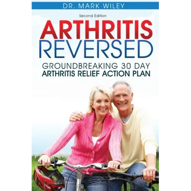Arthritis Reversed: Groundbreaking 30-Day Arthritis Relief Action Plan