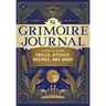 The Grimoire Journal: A Place to Record Spells, Rituals, Recipes, and More