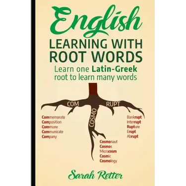 English: Learning with Root Words: Learn one Latin-Greek root to learn many words. Boost your English vocabulary with Latin and Greek Roots!