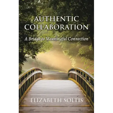 Authentic Collaboration: A Bridge to Meaningful Connection