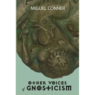 Other Voices of Gnosticism: Interviews with leading writers and scholars including Tobias Churton, Nicola Denzey-Lewis, Richard Smoley, Gary Lachm