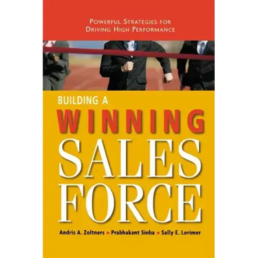 Building a Winning Sales Force: Powerful Strategies for Driving High Performance