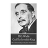 H.G. Wells - God The Invisible King: "The crisis of today is the joke of tomorrow."