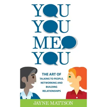 You, You, Me, You: The Art of Talking to People, Networking and Building Relationships