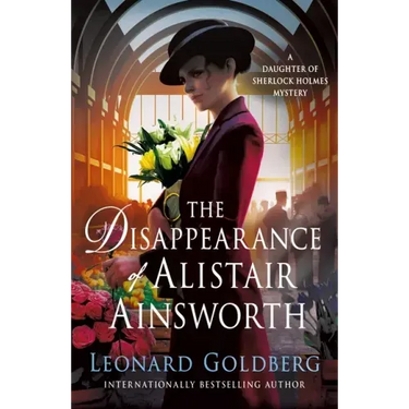 The Disappearance of Alistair Ainsworth: A Daughter of Sherlock Holmes Mystery