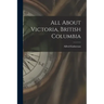 All About Victoria, British Columbia