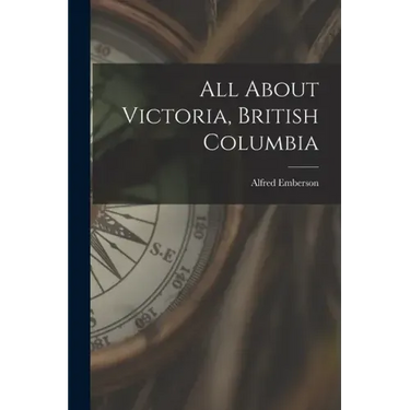 All About Victoria, British Columbia