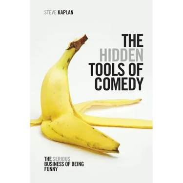 The Hidden Tools of Comedy: The Serious Business of Being Funny