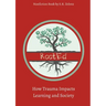 RootEd: How Trauma Impacts Learning and Society