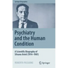 Psychiatry and the Human Condition: A Scientific Biography of Silvano Arieti (1914-1981)