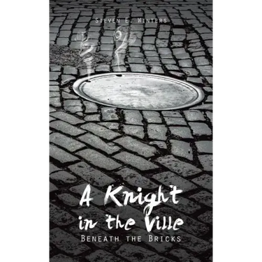A Knight in the Ville: Beneath the Bricks