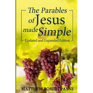 The Parables of Jesus Made Simple: Updated and Expanded Edition