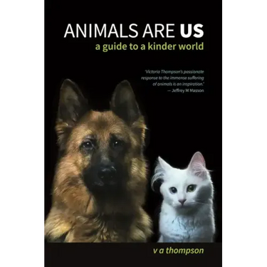 Animals Are Us: A Guide to a Kinder World