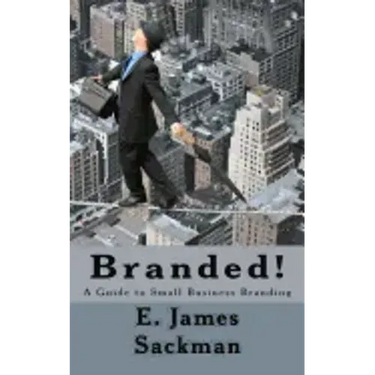 Branded!: A Guide to Small Business Branding