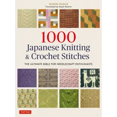 1000 Japanese Knitting & Crochet Stitches: The Ultimate Bible for Needlecraft Enthusiasts