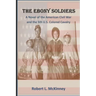 The Ebony Soldiers: A novel of the Civil War and the 5th U.S. Colored Cavalry