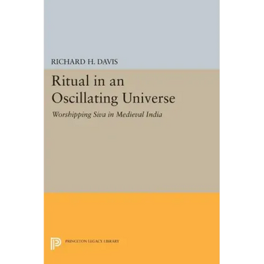 Ritual in an Oscillating Universe: Worshipping Siva in Medieval India