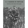U.S. Marines in Vietnam: Fighting the North Vietnamese - 1967