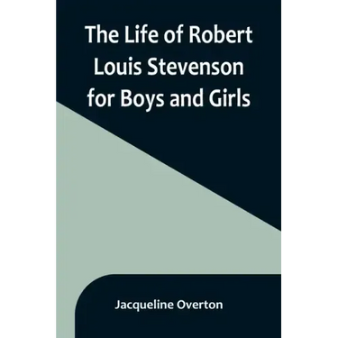 The Life of Robert Louis Stevenson for Boys and Girls