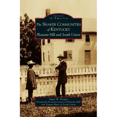 Shaker Communities of Kentucky: Pleasant Hill and South Union