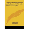 The Story of Queen Guinevere and Sir Lancelot of the Lake: With Other Poems (1865)