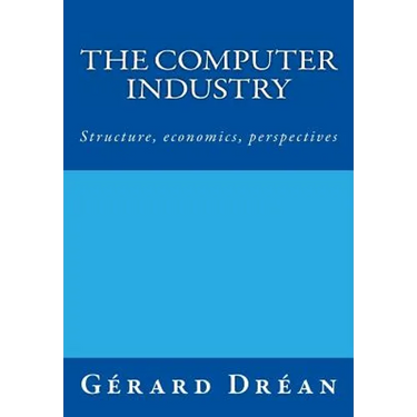 The computer industry: Structure, economics, perspectives