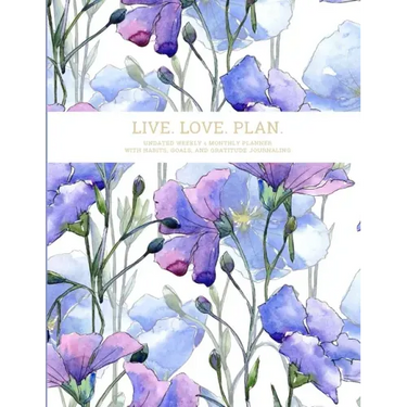 Live. Love. Plan.: Undated Weekly & Monthly Planner With Habits, Goals, and Gratitude Journaling