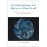 Rethinking Religion and Politics in a Plural World: The Baha'i International Community and the United Nations
