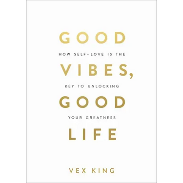 Good Vibes, Good Life: How Self-Love Is the Key to Unlocking Your Greatness: Over 2 Million Copies Sold